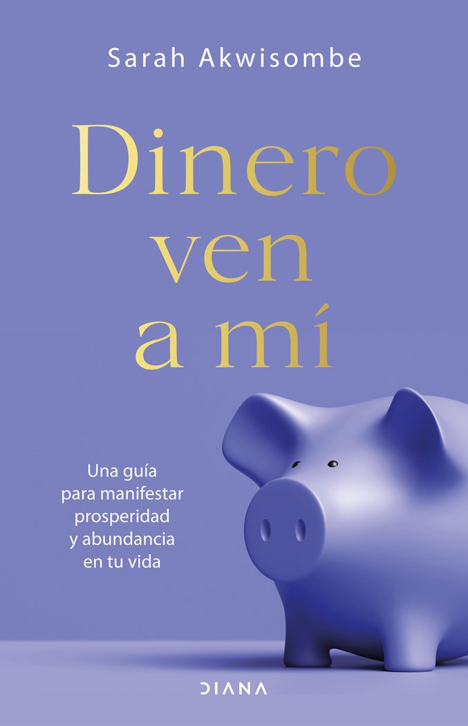 DINERO VEN A MI | AKWISOMBE, SARAH | EDITORIAL DIANA | 9788418118692 Imagen principal del producto