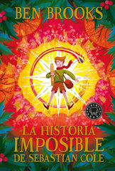 HISTORIA IMPOSIBLE DE SEBASTIAN COLE,LA | Brooks,ben | 9788418187346 (Blackie books)