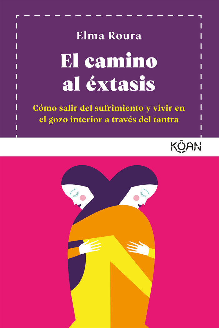 CAMINO AL EXTASIS,EL | ROURA,ELMA | KOAN LIBROS | 9788418223013