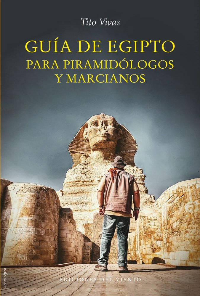 GUIA DE EGIPTO PARA PIRAMIDOLOGOS Y MARCIANOS I Vivas,Tito I Ediciones Del Viento I 9788418227578 Imagen principal del producto
