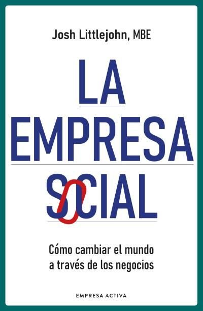 LA EMPRESA SOCIAL | LITTLEJOHN, JOSH | EMPRESA ACTIVA | 9788418308024