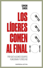 LIDERES COMEN AL FINAL,LOS | SINEK, SIMON | EMPRESA ACTIVA | 9788418308062