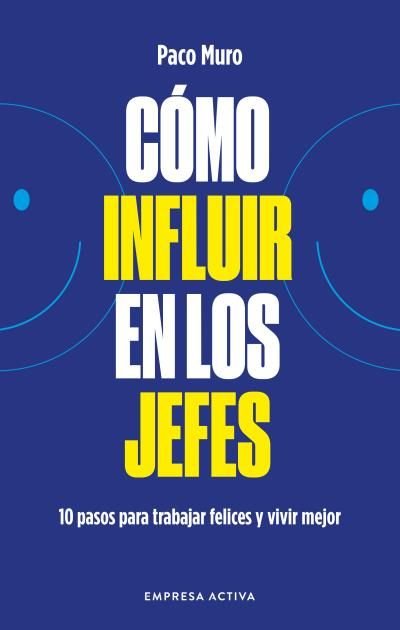 COMO INFLUIR EN LOS JEFES | MURO VILLALON, FRANCISCO | EMPRESA ACTIVA | 9788418308079