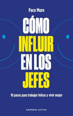COMO INFLUIR EN LOS JEFES | MURO VILLALON, FRANCISCO | EMPRESA ACTIVA | 9788418308079