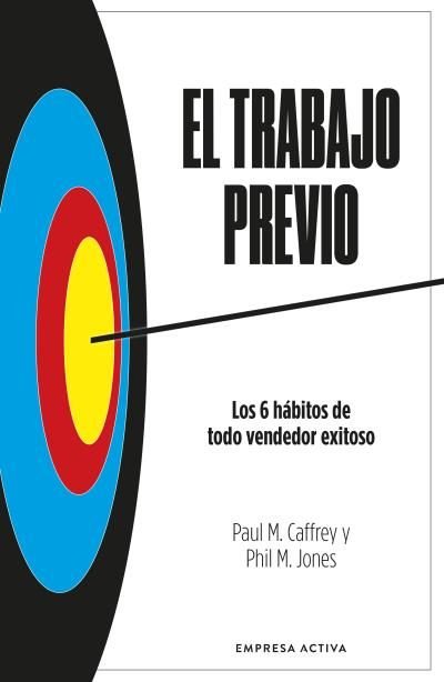 EL TRABAJO PREVIO | JONES, PHIL, M,/CAFFREY, PAUL M | EMPRESA ACTIVA | 9788418308109