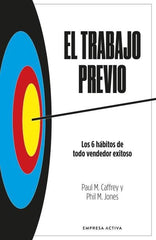 EL TRABAJO PREVIO | JONES, PHIL, M,/CAFFREY, PAUL M | EMPRESA ACTIVA | 9788418308109