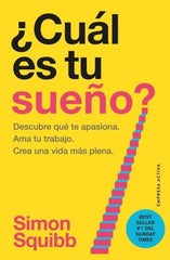 CUAL ES TU SUEÑO | SQUIBB, SIMON | EMPRESA ACTIVA | 9788418308185