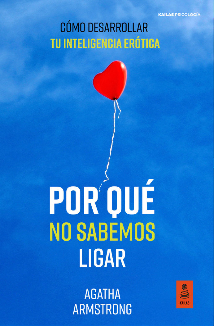 POR QUE NO SABEMOS LIGAR | ARMSTRONG, AGATHA | KAILAS EDITORIAL | 9788418345715