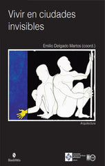 VIVIR EN CIUDADES INVISIBLES | DELGADO MARTOS, EMILIO | FRANCISCO DE VITORIA | 9788418360497