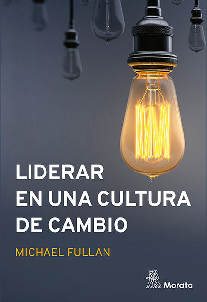 LIDERAR EN UNA CULTURA DE CAMBIO | FULLAN, MICHAEL | MORATA | 9788418381188