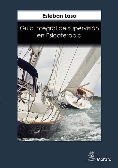 GUIA INTEGRAL DE SUPERVISION EN PSICOTERAPIA | LASO, ESTEBAN | MORATA | 9788418381201