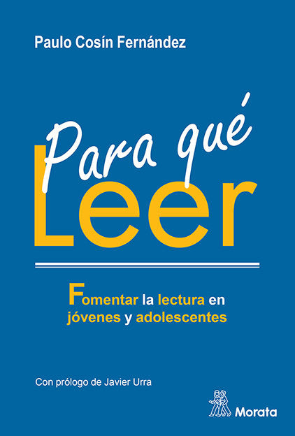 PARA QUE LEER FOMENTAR LA LECTURA EN JOVENES Y ADOLESCENTES | COSIN FERNANDEZ, PAULO | MORATA | 9788418381928