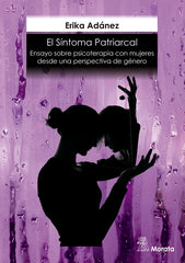 EL SINTOMA PATRIARCAL ENSAYO SOBRE PSICOTERAPIA CON MUJERES - 9788418381980