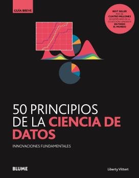GB. 50 PRINCIPIOS DE LA CIENCIA DE DATOS I Liberty Vittert, Mattias I BLUME (Naturart) I 9788418459078