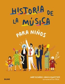 HISTORIA DE LA MÚSICA PARA NIÑOS I Richards, Mary;Schweitzer, David;Blake, Rose I BLUME (Naturart) I 9788418459658