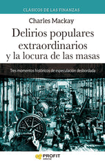 DELIRIOS POPULARES EXTRAORDINARIOS Y LA LOCURA DE LAS MASAS | MACKAY, CHARLES | PROFIT EDITORIAL | 9788418464911
