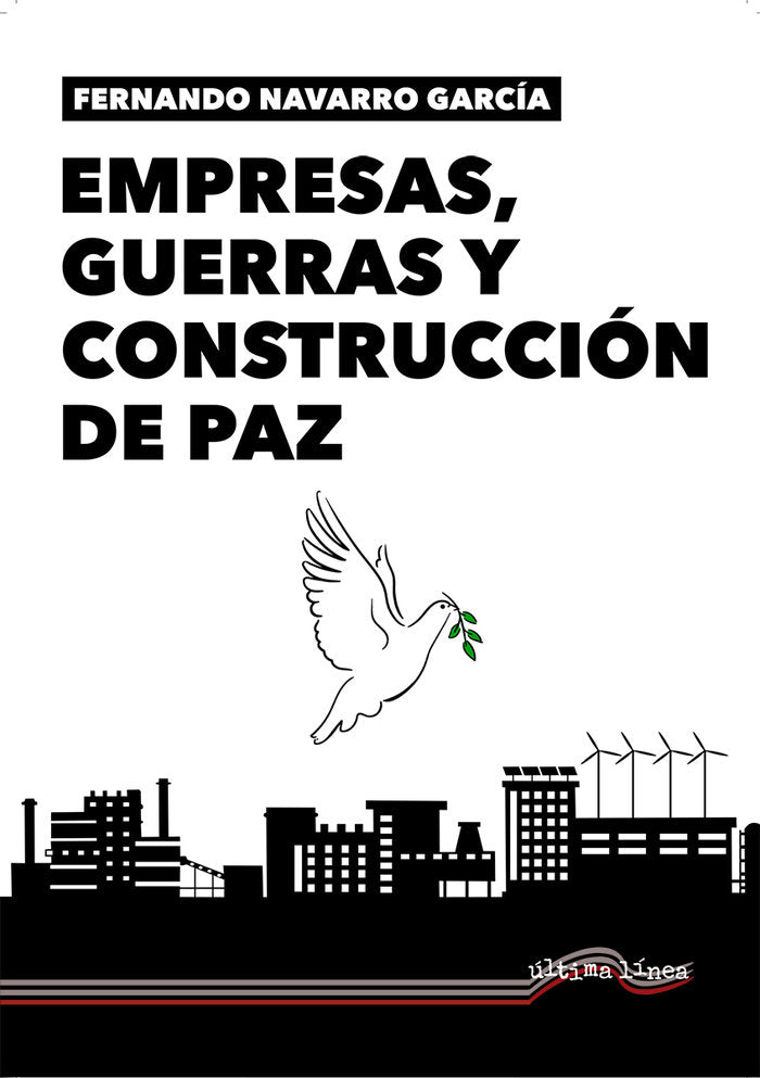EMPRESAS GUERRA Y CONSTRUCCION DE PAZ | NAVARRO GARCIA, FERNANDO/SALAZAR DE LA G | ULTIMA LINEA | 9788418492785