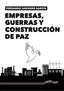 EMPRESAS GUERRA Y CONSTRUCCION DE PAZ | NAVARRO GARCIA, FERNANDO/SALAZAR DE LA G | ULTIMA LINEA | 9788418492785