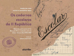 OS CADERNOS ESCOLARES DA II REPUBLICA | PAZ CABO,MIGUEL/SANTIDRIAN ARIAS,VICTOR | ALVARELLOS EDITORA | 9788418567308