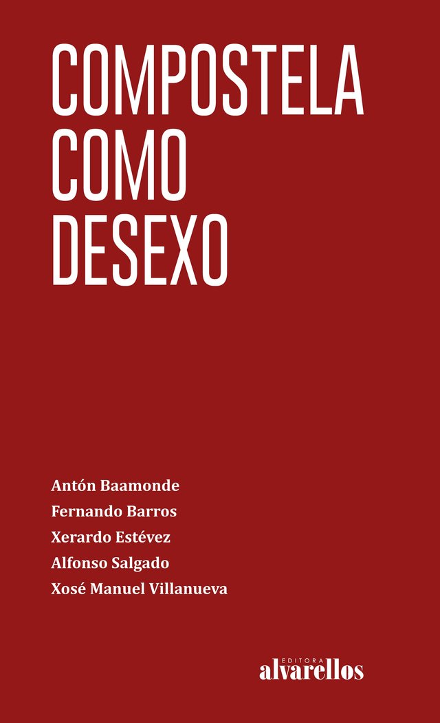 COMPOSTELA COMO DESEXO | BAAMONDE,ANTON/BARROS NEDA,FERNANDO/SALG | ALVARELLOS EDITORA | 9788418567353