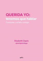 QUERIDA YO TENEMOS QUE HABLAR | ELIZABETH CLAPES @ESMIPSICOLOGA | MONTENA | 9788418594687