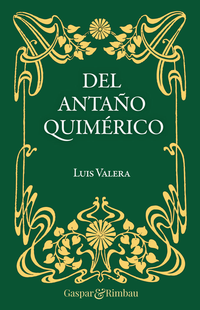 DEL ANTAÑO QUIMERICO | Valera, Luis | 9788418613463 (Gaspar & rimbau)