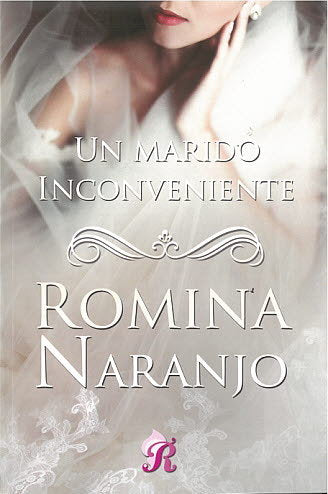 UN MARIDO INCONVENIENTE I Romina Naranjo I Romantic Ediciones I 9788418616136