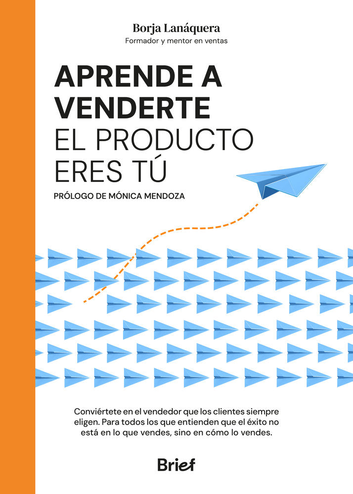APRENDE A VENDERTE EL PRODUCTO ERES TU | BORJA LANAQUERA | BRIEF | 9788418641558