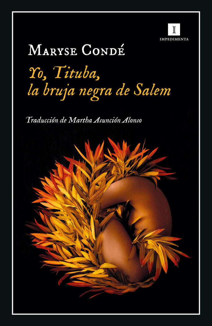 YO TITUBA LA BRUJA NEGRA DE SALEM I Conde,Maryse I Impedimenta I 9788418668289 Imagen principal del producto