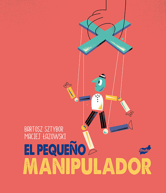 EL PEQUEÑO MANIPULADOR | SZTYBOR, BARTOSZ | THULE | 9788418702082 Imagen principal del producto