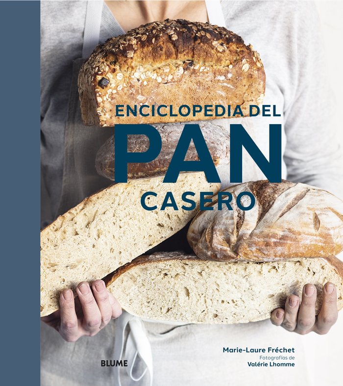 ENCICLOPEDIA DEL PAN CASERO I Fréchet, Marie-Laure I BLUME (Naturart) I 9788418725128