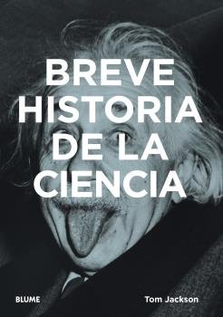 BREVE HISTORIA DE LA CIENCIA I Jackson, Tom I BLUME (Naturart) I 9788418725616