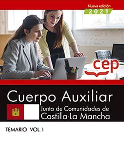 Cuerpo Auxiliar. Junta de Comunidades de Castilla-La Mancha. Temario. Vol. I