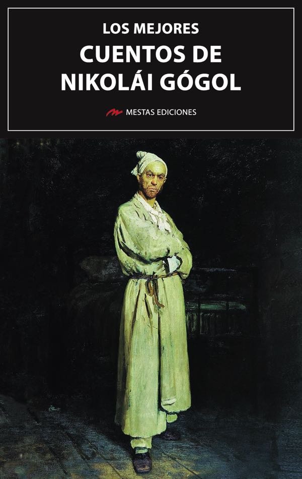 LOS MEJORES CUENTOS DE NIKOLAI GOGOL | Gogol,nikolai | 9788418765445 (Mestas) Imagen principal del producto