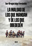 LA MALDAD DE LOS QUE MANDAN Y DE LOS QUE OBEDECEN - 9788418783678