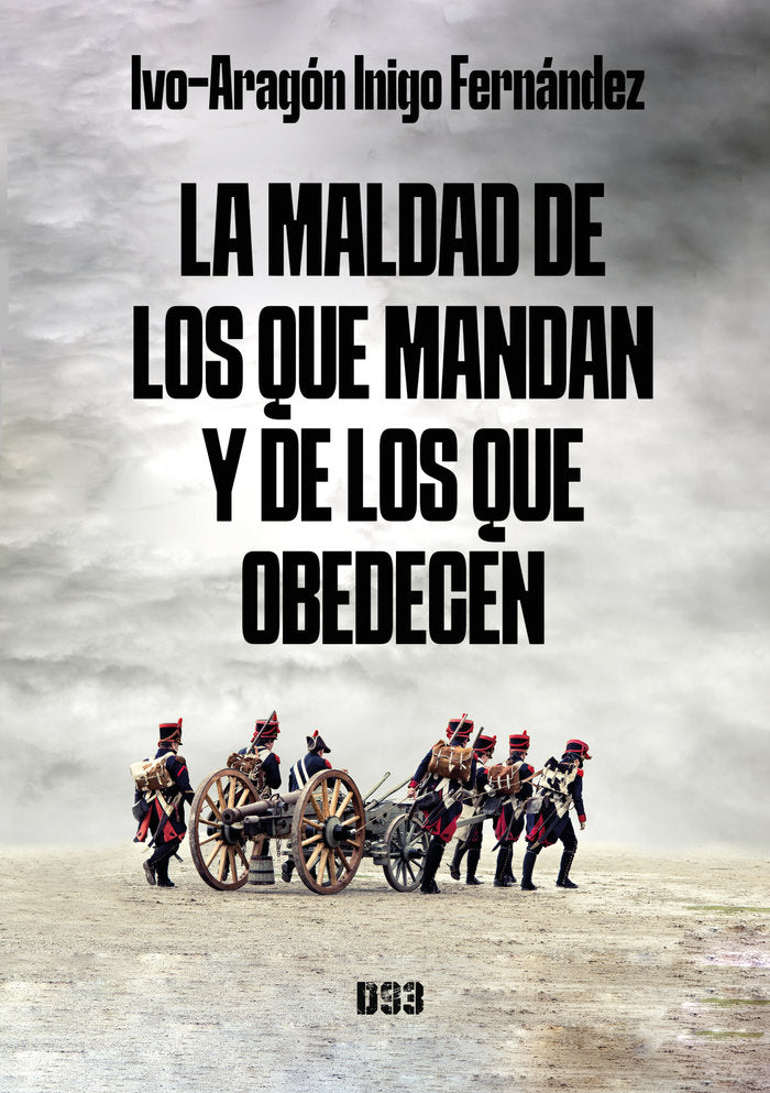 LA MALDAD DE LOS QUE MANDAN Y DE LOS QUE OBEDECEN - 9788418783678