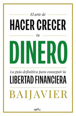 EL ARTE DE HACER CRECER TU DINERO | BAIJAVIER | MONTENA | 9788418798603