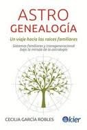 ASTROGENEALOGIA UN VIAJE HACIA LAS RAICES FAMILIARES I Garcia Robles, Cecilia I Kier España I 9788418801150 Imagen principal del producto