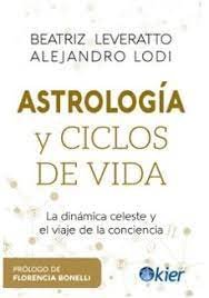 ASTROLOGIA Y CICLOS DE VIDA I Leveratto, Beatriz/Lodi, Alejandro I Kier España I 9788418801174 Imagen principal del producto