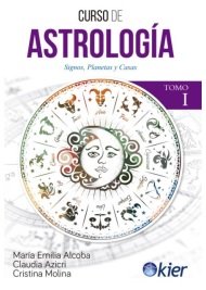 CURSO DE ASTROLOGIA I I Alcoba, Maria Emilia/Azicri, Claudia/Mol I Kier España I 9788418801266 Imagen principal del producto