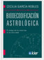 BIODECODIFICACION ASTROLOGICA I Garcia Robles, Cecilia I Kier España I 9788418801310