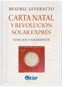CARTA NATAL Y REVOLUCION SOLAR EXPRES I Leveratto, Beatriz I Kier España I 9788418801549 Imagen principal del producto