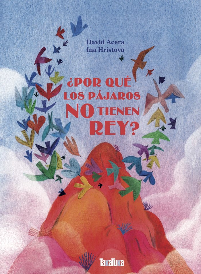 POR QUE LOS PAJAROS NO TIENEN REY | David Acera | 9788418821431 (Takatuka)