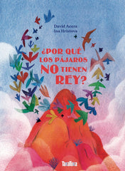 POR QUE LOS PAJAROS NO TIENEN REY | David Acera | 9788418821431 (Takatuka)