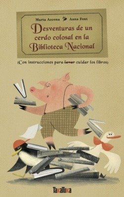 DESVENTURAS DE UN CERDO COLOSAL EN LA BIBLIOTECA NACIONAL | Marta Azcona | 9788418821936 (Takatuka)