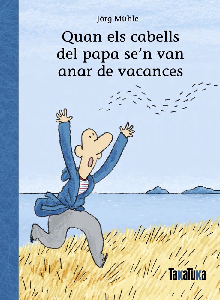 QUAN ELS CABELLS DEL PAPA SE'N VAN ANAR DE VACANCES | Jorg Muhle | 9788418821967 (Takatuka) Imagen principal del producto
