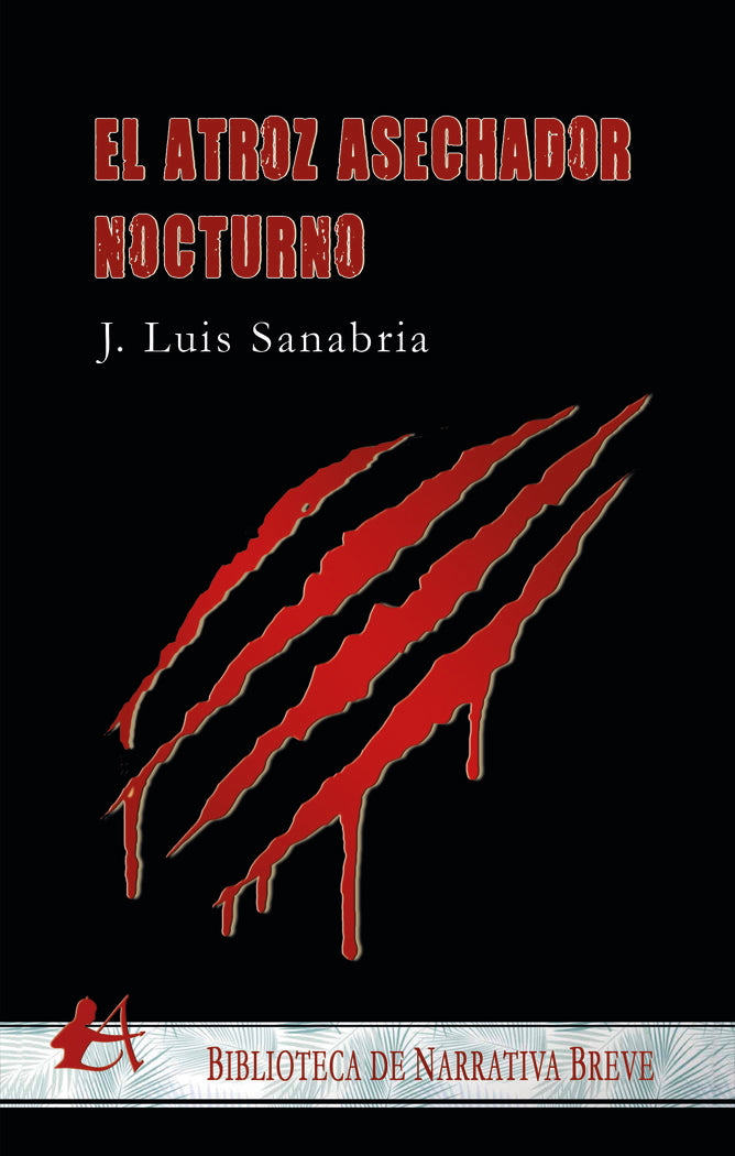 EL ATROZ ASECHADOR NOCTURNO | Sanabria,j Luis | 9788418828768 (Editorial adarve)