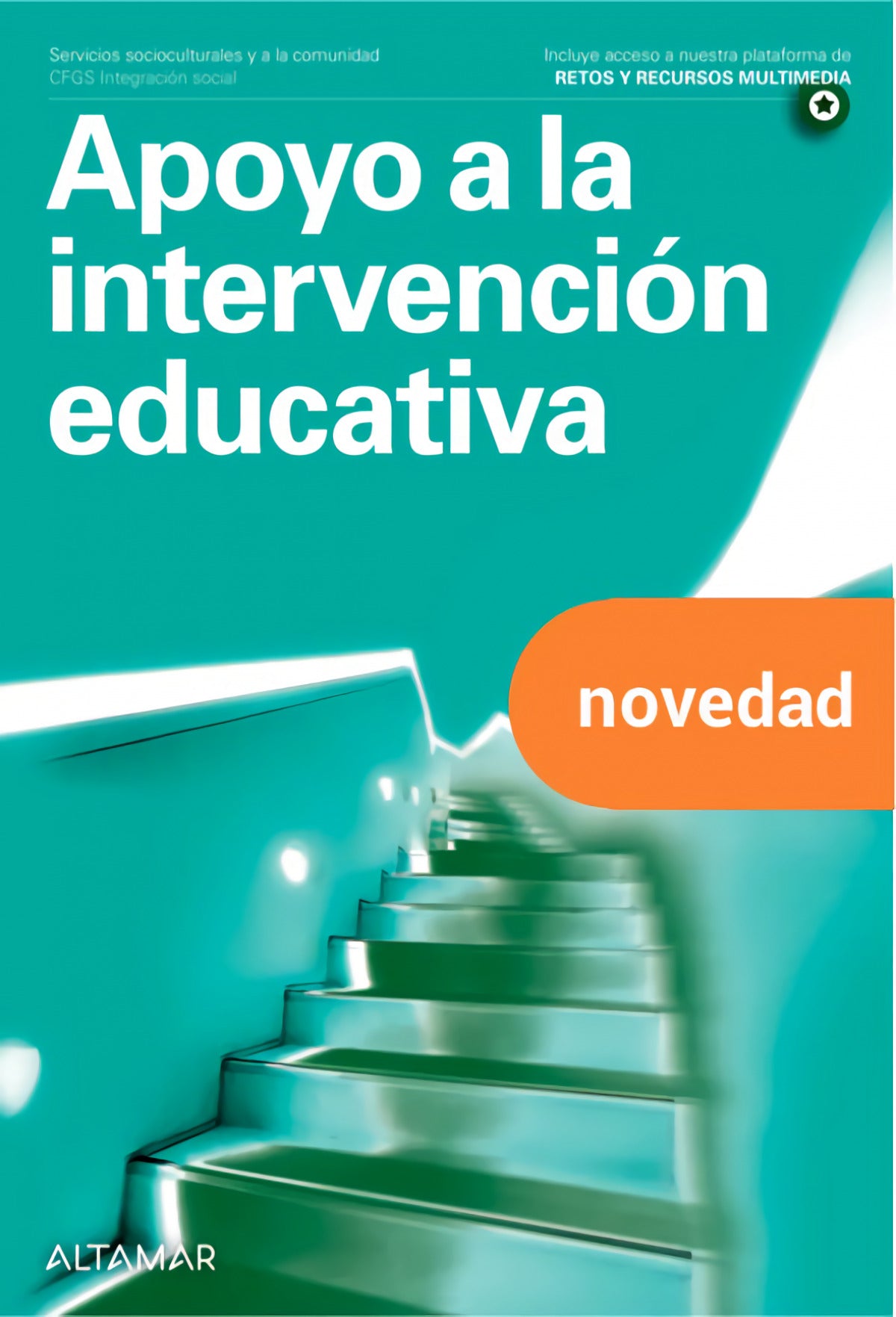 APOYO A LA INTERVENCIÓN EDUCATIVA. GRADO SUPERIOR. INTEGRACIÓN SOCIAL 2022 - 9788418843228 Imagen principal del producto