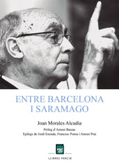 ENTRE BARCELONA I SARAMAGO I Morales Alcudia, Joan I Parcir Edicions Selectes I 9788418849527