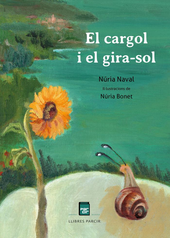 EL CARGOL I EL GIRA-SOL I Naval Bonet, Núria I Parcir Edicions Selectes I 9788418849572